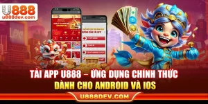 Tải App U888 – Ứng Dụng Chính Thức Dành Cho Android và iOS