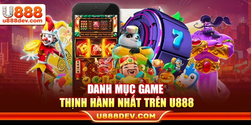 Danh mục game thịnh hành nhất trên U888
