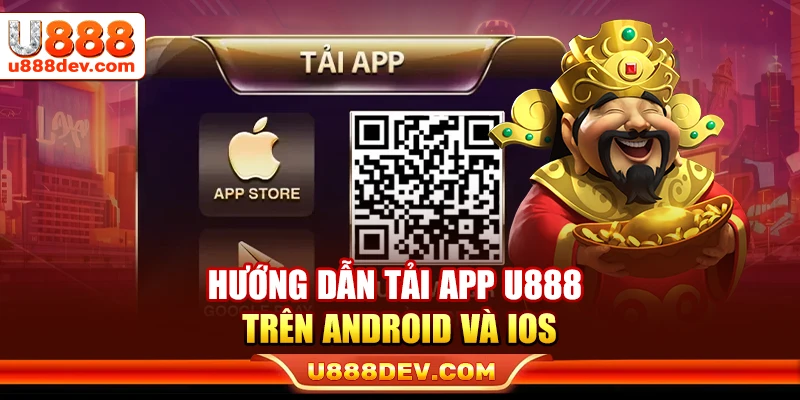 Chi tiết cách tải app U888 trên Android và iOS